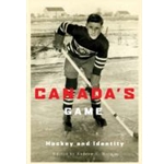 CANADA'S GAME: HOCKEY AND IDENTITY