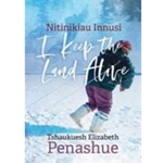 NITINIKIAU INNUSI : I KEEP THE LAND ALIVE