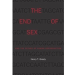 END OF SEX & THE FUTURE OF HUMAN REPRODUCTION
