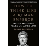 How to Think Like a Roman Emperor