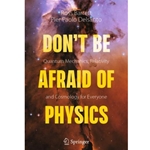 Don't Be Afraid of Physics
