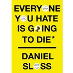 Everyone You Hate Is Going to Die