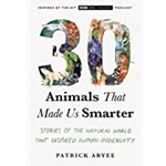 30 Animals That Made Us Smarter