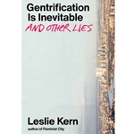 Gentrification Is Inevitable and Other Lies