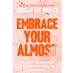 Embrace Your Almost