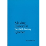 Making History in Twentieth-Century Quebec