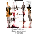 Group Politics and Social Movements in Canada, Second Edition