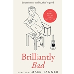 Brilliantly Bad: Inventions So Terrible They're Good