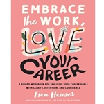 Embrace the Work, Love Your Career