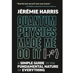 Quantum Physics Made Me Do It
