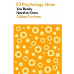 50 Psychology Ideas You Really Need to Know