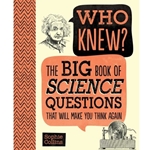Who Knew? the Big Book of Science Questions That Will Make You Think Again
