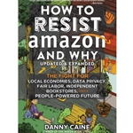 HOW TO RESIST AMAZON AND WHY