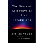 The Story of Astrophysics in Five Revolutions