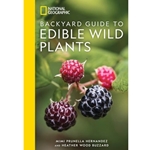 National Geographic Backyard Guide to Edible Wild Plants