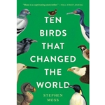 Ten Birds That Changed the World