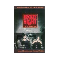 HOCKEY NIGHT IN CANADA: SPORTS, IDENTITIES & CULTURAL POLITICS