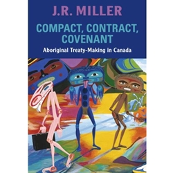 COMPACT, CONTRACT, COVENANT: ABORIGINAL TREATY-MAKING IN CANADA
