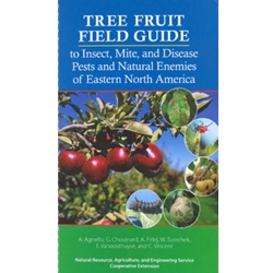 Tree Fruit Field Guide to Insect, Mite, and Disease Pests and Natural Enemies of Eastern North America