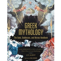 Greek Mythology: the Gods, Goddesses, and Heroes Handbook