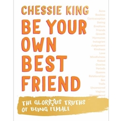 Be Your Own Best Friend: the Glorious Truths of Being Female