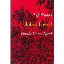 Life Studies and for the Union Dead