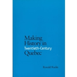 Making History in Twentieth-Century Quebec