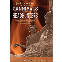 Jack London's Tales of Cannibals and Headhunters