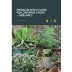 Problem Weed Guide for Ontario Crops - Volume 1