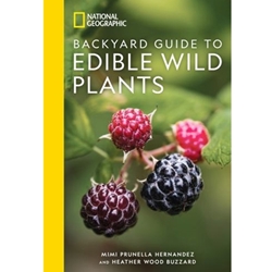 National Geographic Backyard Guide to Edible Wild Plants