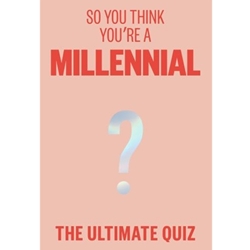 So You Think You're a Millennial?