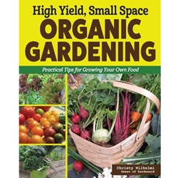 High Yield, Small Space Organic Gardening